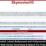 Skymovieshd: Latest Bollywood and Hollywood Movies & Web Series Download & Watch For Free